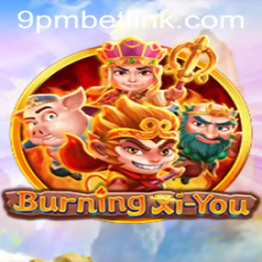 Discover the Adventure: BurningXiYou and the Excitement of 9PMBET
